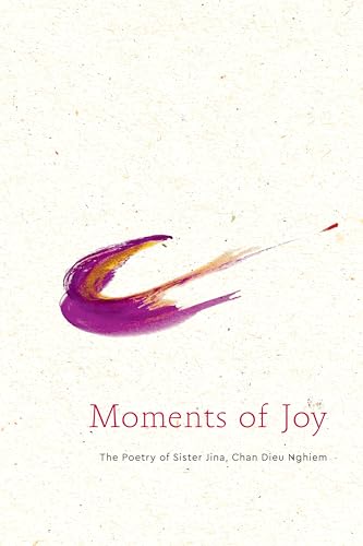 Moments of Joy: The Poetry of Sister Jina, Chan Dieu Nghiem von Parallax Press