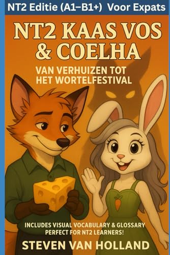 NT2 Kaas Vos & Coelha: Van Verhuizen tot het Wortelfestival: DutchLearner version – For expats and their children (A1–B1) (NT2 Kaas Vos & Coelha leren je Nederlands, Band 1) von LinguisticaPro