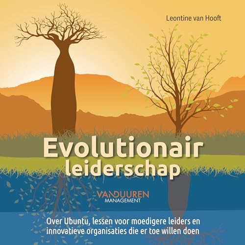Evolutionair leiderschap: Over Ubuntu, lessen voor moedigere leiders en innovatieve organisaties die er toe willen doen von Van Duuren Management