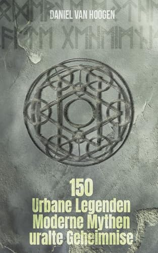 Urbane Legenden, moderne Mythen und uralte Geheimnisse: 150 faszinierende Begebenheiten, recherchiert und faktengecheckt von Self Publishing