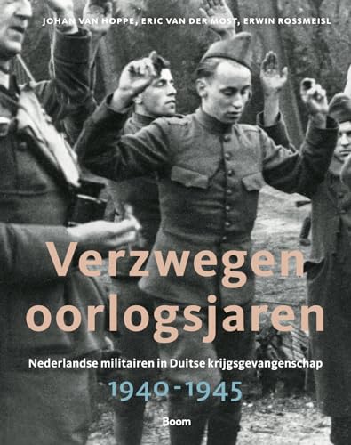 Verzwegen oorlogsjaren: Nederlandse militairen in Duitse krijgsgevangenschap 1940-1945 von Boom uitgevers Amsterdam