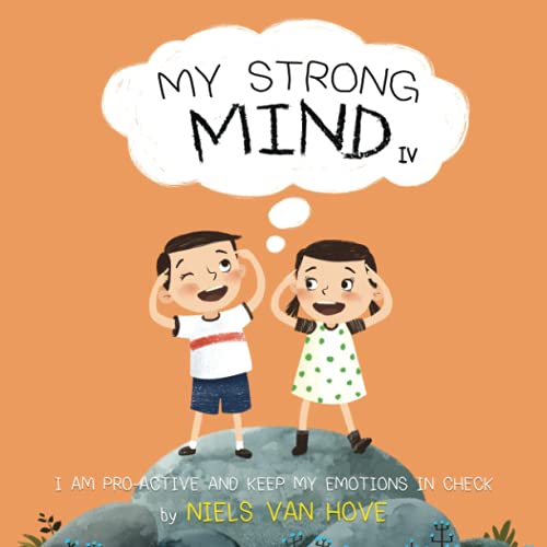 My Strong Mind IV: I am Pro-active and Keep my Emotions in Check (Social Skills & Mental Health for Kids, Band 4) von Truebridges media