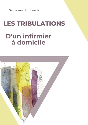 Les Tribulations d'un infirmier à domicile von Librinova