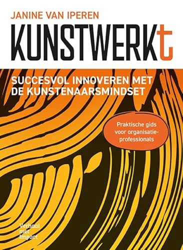 Kunstwerkt: Succesvol innoveren met de kunstenaarsmindset von Verhaal met Impact