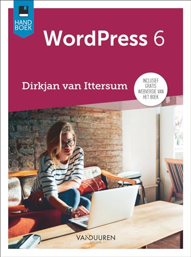 Handboek WordPress 6: 6e editie (Handboeken) von Van Duuren Media