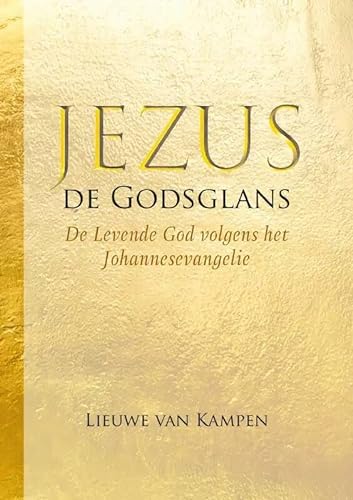 Jezus de Godsglans: De Levende God volgens het Johannesevangelie von Uitgeverij Boekscout