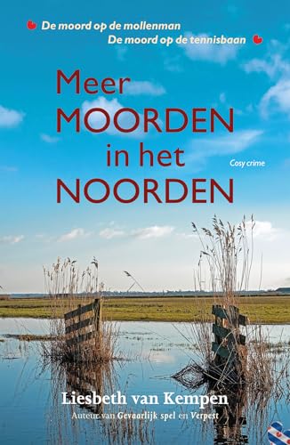 Meer moorden in het noorden: De moord op de mollenman en De moord op de tennisbaan Meer moorden in het noorden: De moord op de mollenman en De moord op de tennisbaan von Uitgeverij De Fontein