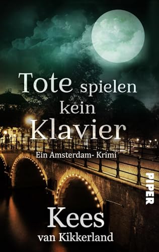 Tote spielen kein Klavier: Ein Amsterdam Krimi von Piper Spannungsvoll