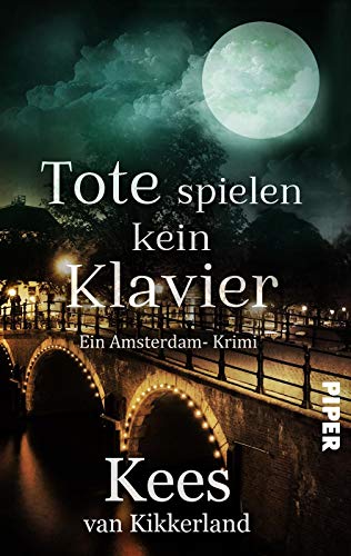 Tote spielen kein Klavier: Ein Amsterdam Krimi