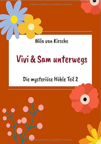 Vivi und Sam unterwegs / Die mysteriöse Höhle Teil 2: Vivi und Sam unterwegs von epubli