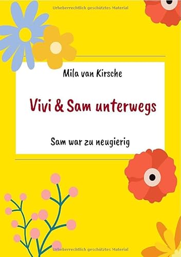 Vivi und Sam unterwegs / Sam war zu neugierig: Vivi und Sam unterwegs von epubli