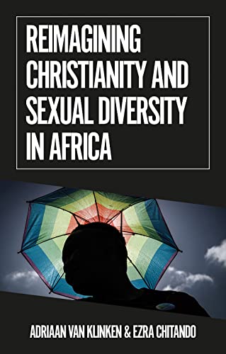 Reimagining Christianity and Sexual Diversity in Africa (African Arguments)