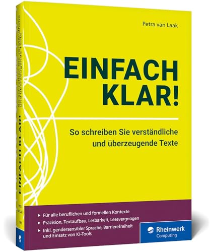 Einfach klar!: So schreiben Sie verständliche und überzeugende Texte. Anleitungen und Praxisbeispiele für klare Texte. Inkl. gendersensibler Sprache, Barrierefreiheit und KI von Rheinwerk Computing