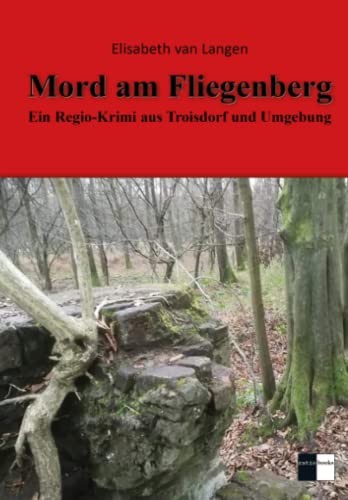 Mord am Fliegenberg: Ein Regio-Krimi aus Troisdorf und Umgebung