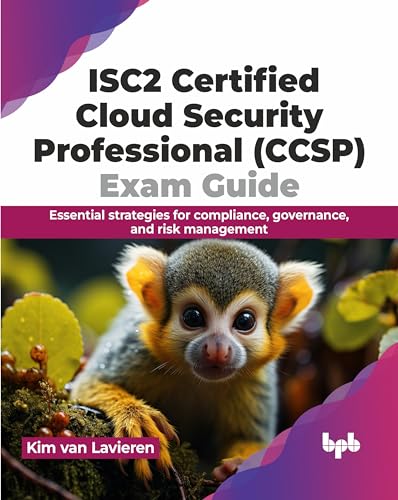 ISC2 Certified Cloud Security Professional (CCSP) Exam Guide: Essential strategies for compliance, governance, and risk management (English Edition)