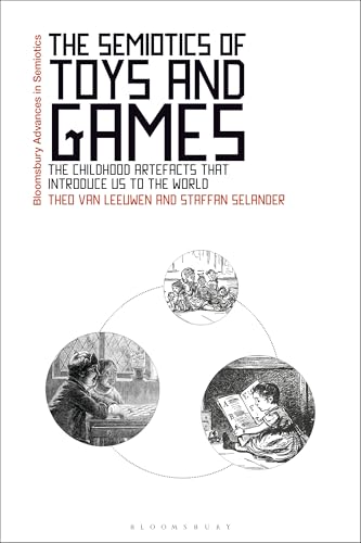 Semiotics of Toys and Games, The: The Childhood Artefacts that Introduce Us to the World (Bloomsbury Advances in Semiotics) von Bloomsbury Academic
