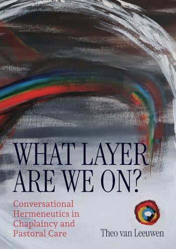 What layer are we on?: Conversational Hermeneutics in Chaplaincy and Pastoral Care von Eburon Academic Publishers