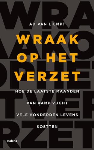 Wraak op het verzet: hoe de laatste maanden van Kamp Vught vele honderden levens kostten von Uitgeverij Balans