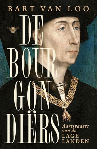De Bourgondiërs: aartsvaders van de Lage Landen von De Bezige Bij