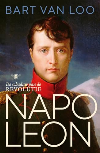 Napoleon: de schaduw van de revolutie von De Bezige Bij