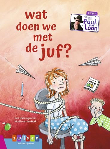 Wat doen we met de juf? (AVI-lezen met Paul van Loon) von Zwijsen Uitgeverij