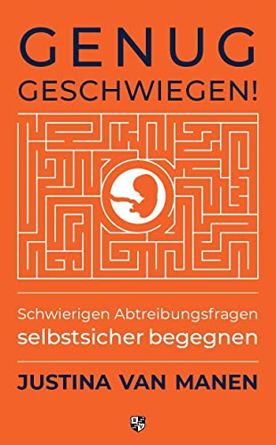 Genug geschwiegen!: Schwierigen Abtreibungsfragen selbstsicher begegnen von Bernardus Verlag