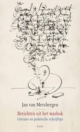 Berichten uit het washok: literaire en praktische schrijftips (Cossee essay) von Uitgeverij Cossee