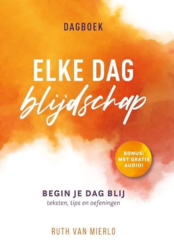 Elke dag blijdschap: begin je dag blij von Uitgeverij Gideon