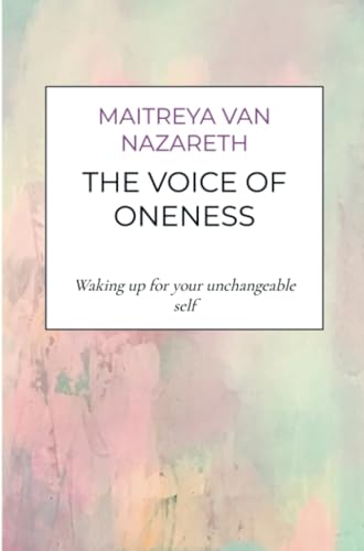 The voice of oneness: Waking up for your unchangeable self von Brave New Books