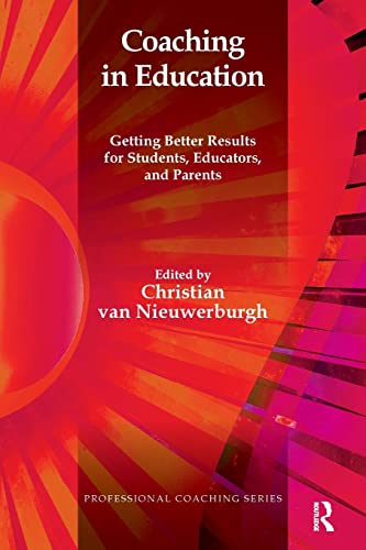Coaching in Education: Getting Better Results for Students, Educators and Parents (Professional Coaching Series)