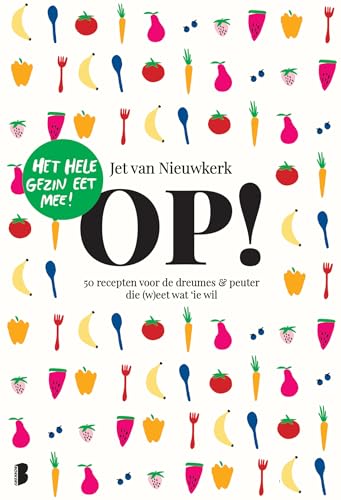 Op!: 50 recepten voor de dreumes & peuter die (w)eet wat-ie wil von Boekerij