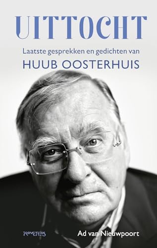 Uittocht: laatste gesprekken en gedichten van Huub Oosterhuis von Prometheus