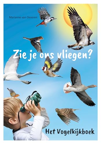 Zie je ons vliegen?: Het vogelkijkboek von De Vrije Uitgevers