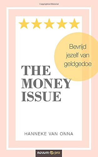 The Money Issue: Bevrijd jezelf van geldgedoe The Money Issue: Bevrijd jezelf van geldgedoe von Novum Publishing
