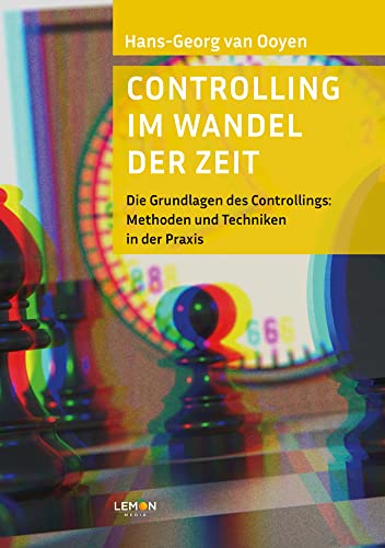 Controlling im Wandel der Zeit: Die Grundlagen des Controllings: Methoden und Techniken in der Praxis (Com4You: Commercial für Dich) von Lemon Media