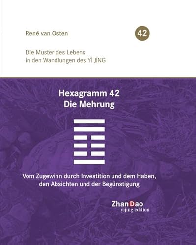 Hexagramm 42 – Die Mehrung: Vom Zugewinn durch Investition und dem Haben, den Absichten und der Begünstigung