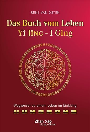 Das Buch vom Leben - YI JING - I GING: Wegweiser zu einem Leben im Einklang von SYNERGIA-Verlag