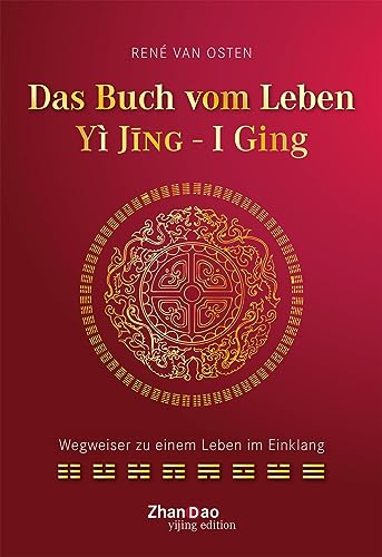Das Buch vom Leben - YI JING - I GING: Wegweiser zu einem Leben im Einklang von Synergia Verlag�