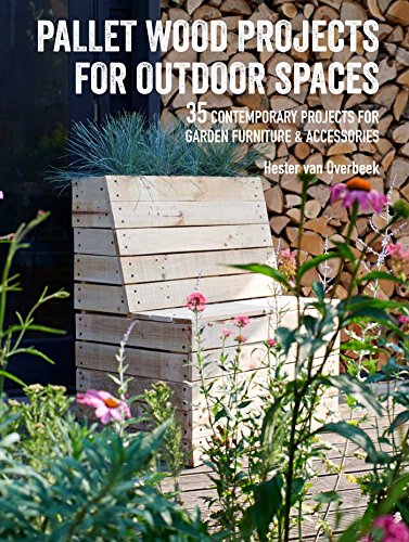 Pallet Wood Projects for Outdoor Spaces: 35 contemporary projects for garden furniture & accessories von Cico