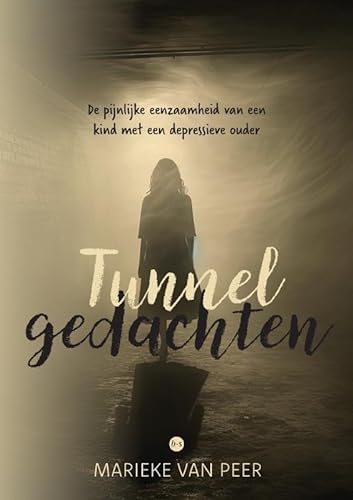 Tunnelgedachten: De pijnlijke eenzaamheid van een kind met een depressieve ouder von Uitgeverij Boekscout