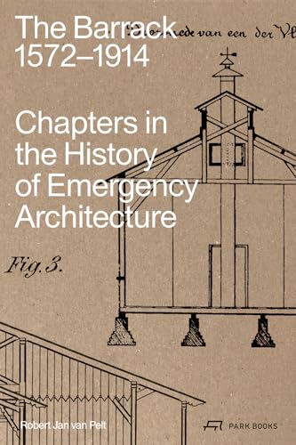 The Barrack, 1572–1914: Chapters in the History of Emergency Architecture von Park Books