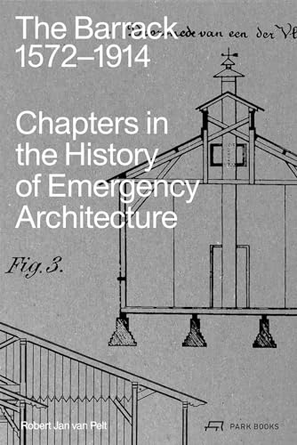 The Barrack, 1572–1914: Chapters in the History of Emergency Architecture