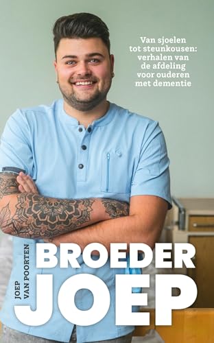 Broeder Joep: Van sjoelen tot steunkousen: verhalen van de afdeling voor ouderen met dementie von Spectrum