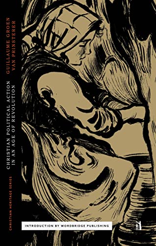 Christian Political Action in an Age of Revolution (Christian Heritage Series) von Canon Press