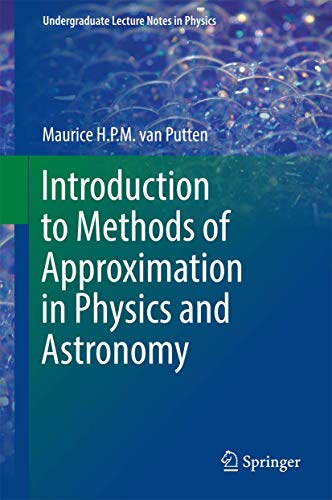 Introduction to Methods of Approximation in Physics and Astronomy (Undergraduate Lecture Notes in Physics)