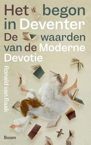 Het begon in Deventer: De waarden van de Moderne Devotie von Boom