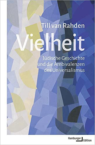 Vielheit: Jüdische Geschichte und die Ambivalenzen des Universalismus von Hamburger Edition