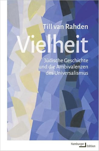 Vielheit: Jüdische Geschichte und die Ambivalenzen des Universalismus