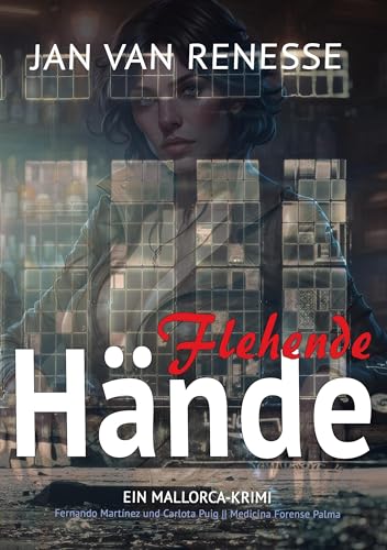 Flehende Hände: EIN MALLORCA-KRIMI (Fernando Martínez und Carlota Puig || Medicina Forense Palma) von BoD – Books on Demand