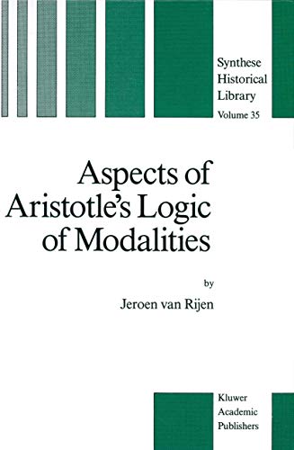 Aspects of Aristotle’s Logic of Modalities (Synthese Historical Library, Band 35) von Springer